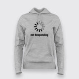 Not Responding Hoodies For Women