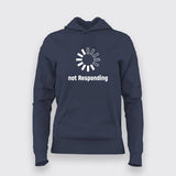 Not Responding Hoodies For Women