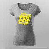 Pew Pew Pew T-Shirt For Women