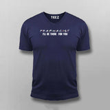 Pharmacist Ill Be There For You T-shirt For Men