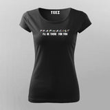 Pharmacist's Promise: I'll Be There For You Tee