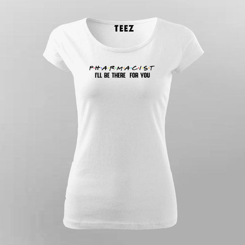 Pharmacist Ill Be There For You T-Shirt For Women
