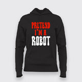 Pretend I'm a Robot Hoodies For Women