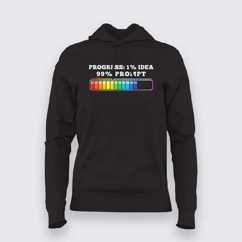 Progress 1% Idea 99% Prompt Funny Hoodie For Women