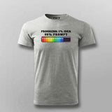 Progress 1% Idea 99% Prompt Funny T-shirt For Men