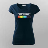 Progress 1% Idea 99% Prompt Funny T-shirt For Women