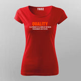 Quality Is A Product Of A Conflict Between Programmers And Testers T-Shirt For Women
