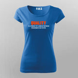 Quality Is A Product Of A Conflict Between Programmers And Testers T-Shirt For Women