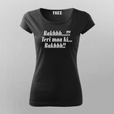 Raakh Teri Ma Ki Raakh T-Shirt For Women