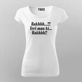 Raakh Teri Ma Ki Raakh T-Shirt For Women