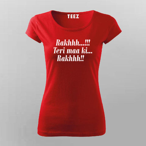 Raakh Teri Ma Ki Raakh T-Shirt For Women