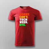 Sorry Can't Tech Week Bye T-shirt For Men