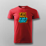 Toh Mai Kya Karu Funny Hindi T-shirt For Men