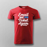 Email Me That Ticket Again T-Shirt for Men – IT Helpdesk Humor