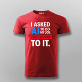 AI Took My Job T-Shirt For Men – Reporting to the Algorithm Now
