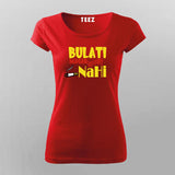 Bulati Magar Jaana Nahi Quote T-shirt For Women