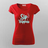 Sip Happens T-Shirt for Women – Funny Tee Online India