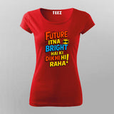 Future Bright Funny Hindi Slogan T-shirt For Women
