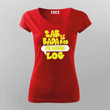 Sabse Bada Rog Kya Kahenge Log T-shirt For Women