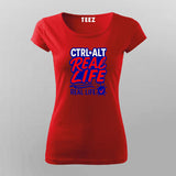 Ctrl Alt Real Life T-Shirt for Women – Funny Tech Reality Check