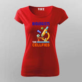 Biologists Take "Cellfies" - Funny Science T-Shirt For Women