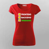 Frontend, Backend, Weekend T-Shirt For Women – Funny Developer