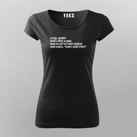 SQL Query Joke For Programmer T-Shirt For Women