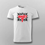 Samjhe T-shirt For Men – Bold Hindi Attitude Tee