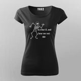 Skeleton Hear Me Out No T-Shirt For Women
