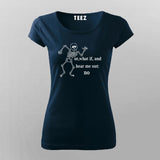 Skeleton Hear Me Out No T-Shirt For Women
