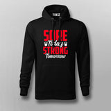 Sore today strong tomorrow gym Hoodies For Men