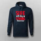 Sore today strong tomorrow gym Hoodies For Men