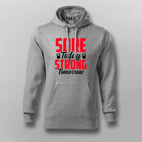 Sore today strong tomorrow gym Hoodies For Men