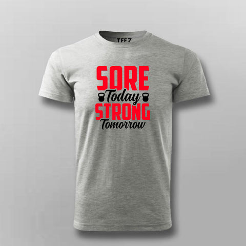 Sore today strong tomorrow gym T-shirt For Men