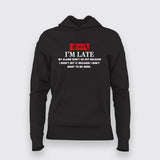 Sorry Im Late Hoodies For Women