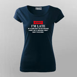 Sorry Im Late T-Shirt For Women