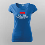 Sorry Im Late T-Shirt For Women