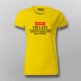 Sorry Im Late T-Shirt For Women
