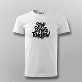 Stop Saying Tomorrow Gym T-shirt For Men