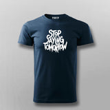 Stop Saying Tomorrow Gym T-shirt For Men