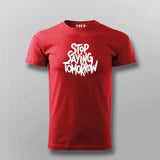 Stop Saying Tomorrow Gym T-shirt For Men