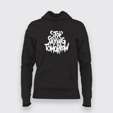 Stop Saying Tomorrow Gym T-Shirt For Women