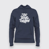 Stop Saying Tomorrow Gym T-Shirt For Women