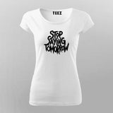 Stop Saying Tomorrow Gym T-Shirt For Women