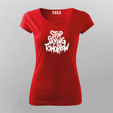 Stop Saying Tomorrow Gym T-Shirt For Women