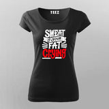 Sweat Is Your Fat Crying T-Shirt For Women
