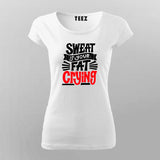 Sweat Is Your Fat Crying T-Shirt For Women