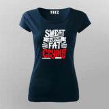 Sweat Is Your Fat Crying T-Shirt For Women