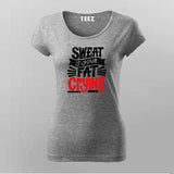 Sweat Is Your Fat Crying T-Shirt For Women