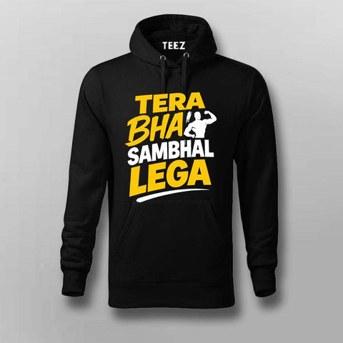 Tera Bhai Sambhal Lega Hoodie For Men